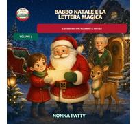 Babbo Natale e la Lettera Magica: Il desiderio che illuminò il Natale: 3 (Il Natale di Nonna Patty)