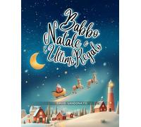 Babbo Natale e l'Ultimo Regalo: La magia del Natale prende vita in un libro illustrato per bambini carico di magia e sentimento, tra buffi aiutanti ... il cuore. (Un Magico Natale Illustrato)