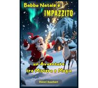 Babbo Natale e suo Figlio un'Avventura tra Mistero e Magia: Libri e Storie di natale Fantasy Middle Grade Coming-Of-Age Azione Avventura Mistero Magia ... Bambini e Ragazzi 9 10 11 12 13 14 15 anni