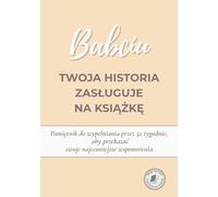 Babciu, twoja historia zasługuje na książkę: Zeszyt do wypełnienia w 52 tygodnie, aby opowiedzieć swoje życie, przekazać wspomnienia i podzielić się historią z rodziną