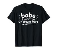Babe I Hear The Ice Cream Truck Meme Funny Humor Camiseta
