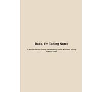 Babe, I’m Taking Notes: A Not-Too-Serious Journal for Laughing, Loving & Actually Talking to Each Other