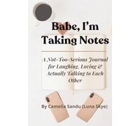 Babe, I’m Taking Notes: A Not-Too-Serious Journal for Laughing, Loving & Actually Talking to Each Other