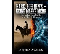 Babe, ich bin's - Keine Maske mehr: Die Geschichte von Elias und Helena (Die Urfeuer-Akten)