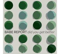 Babe Report - Did You Get Better [Vinilo]
