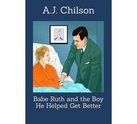 Babe Ruth and the Boy He Helped Get Better