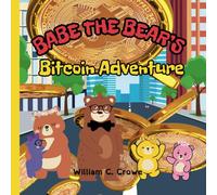 Babe the Bear's Bitcoin Adventure (Babe the Bear and the Crypto Crew)