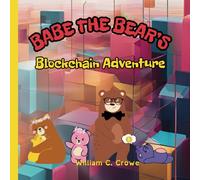 Babe the Bear's Blockchain Adventure (Babe the Bear and the Crypto Crew)