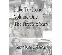 Babe To Crone, Volume One - The First Six Years