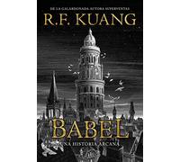 Babel: O La Necesidad De La Violencia; Una Historia Arcana Sobre La Revolucion De Los Traductores De Oxford (FICCION)