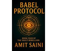 Babel Protocol: Book Four of The Vault Rebellion: 4