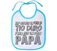 Babero hay que ser un tio duro para ser un buen papá - Celeste