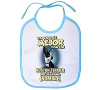 Babero la vida es mejor con un perro raza Boston Terrier que se llama personalizable con nombre - Celeste