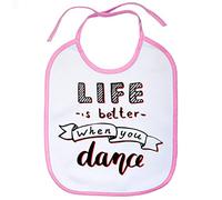 Babero Life Is Better When You Dance - Rosa