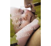 Babies don't make families they make babies