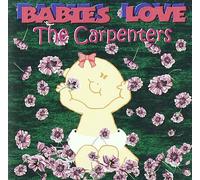Babies Love - The Carpenters
