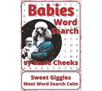 Babies Word Search Puzzle Book: Babies Word Searches with Easy to Read Print about Giggles, Growth, Naps and More | 6 x 9 inches, 111 pages | 50+ ... Sharky Presents: Life Series by Rosie Cheeks)