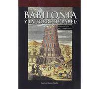 Babilonia y la torre de Babel: desenterradas por la arqueología: 5 (DSTORIA ANTIGUA)