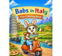 Babs In Italy: An Adventure Coloring Book with 30 Cute Travel Scenes (Babs Around the World)
