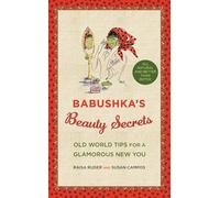 Babushka's Beauty Secrets: Old World Tips for a Glamorous New You