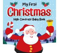 Baby 1st Christmas Gifts 6-12 Months: My First Christmas, High Contrast Book For Newborns 1 Year Old: 100 Cute Black & White Pictures For Baby Shower With Snowman, Rudolph