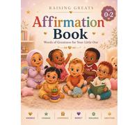 Baby Affirmation Book Ages 0-2: Positive Words of Love, Confidence, Kindness, Courage, Respect, Resilience & Gratitude for Your Little One