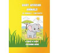 Baby African Animals: A Bold and Easy Coloring Book for Kids: Cute Savanna Creatures with Fun Facts and Collective Nouns | Simple Big Pictures for ... Kids Ages 4-8 | Educational Safari Adventure