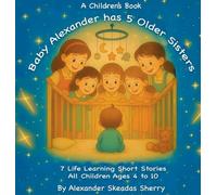 Baby Alexander Has 5 Older Sisters: Life Learning Moments For Every Child Ages 4 to 10