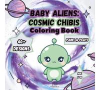 Baby Aliens & Cosmic Chi oloring Book: Super Cute Kawaii Style Space Coloring Book for All Ages (Space Discover)