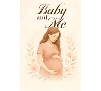 Baby And Me: THE STORY OF OUR PREGNANCY