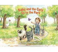 Baby and the Cats: Go to the Park: A Rhyming Picture Book about Friendship, Safety, and Adventure for Toddlers and Preschoolers. Kids Ages 1-5.