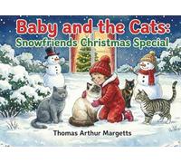 Baby and the Cats: Snowfriends Christmas Special: A Heartwarming Rhyming Christmas Picture Book for Toddlers and Preschoolers. Kids Ages 1-5. Cats Adventure book.