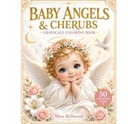BABY ANGELS & CHERUBS GRAYSCALE COLORING BOOK: Cute Baby Angels, Cherubs, Heavenly Fantasy Scenes, Clouds, Stars, Doves and Flowers for Adults and Teens