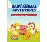 Baby Animal Adventures: A Fun Coloring Book for Kids: Featuring Bunnies, Puppies, Piggies, Unicorns & More!