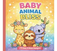 Baby Animal Bliss: 75 Easy & Bold Designs for Relaxing, Stress Relief & Cozy Coloring