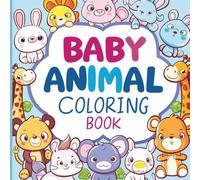 Baby Animal Coloring Book for Kids (Ages 2-6): Cute and Easy Animal Designs for Early Coloring Fun | 60 Pages, 8.5 x 8.5 inch: Adorable Baby Animals ... Blank Backs for Clean Coloring and No Bleed