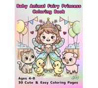 Baby Animal Fairy Princess Coloring Book: Cute ＆ Easy Coloring Pages for Kids Ages 4-8 │ Adorable Animals and Magical Fairy Princess Adventures (Baby Animal Fairy Coloring Book)