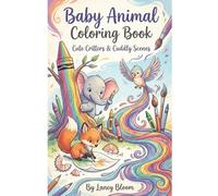 Baby Animal Nursery Coloring Book: Cute Critters & Cuddly Scenes