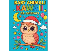 BABY ANIMALI KAWAII DA COLORARE: Colora, gioca e impara con simpatici animali per bambini dai 5 ai 12 anni