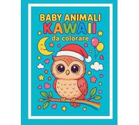 BABY ANIMALI KAWAII DA COLORARE: Colora, gioca e impara con simpatici animali per bambini dai 5 ai 12 anni
