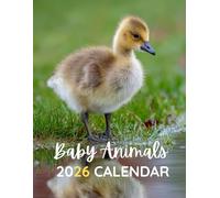 Baby Animals 2026 Calendar: A Year of Adorable Wildlife Photography to Brighten Your Home or Office