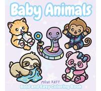 Baby Animals A Bold and Easy Coloring Book: Cute Gift for Baby Showers and Welcoming New Fur Babies Home (Bold and Easy Coloring Books by Moni Katt)