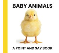 Baby Animals: A Point and Say Book: A Simple Picture Book for Toddlers Who Love Baby Animals (Point and Say Books for Toddlers)