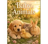 Baby Animals: A Sweet Picture Only Book of Puppies, Kittens, Bunnies, Lambs, Ducklings, Farm Calf, Foul, Piglet and Gentle Woodland Animal babies (Quiet Moments Picture Books)