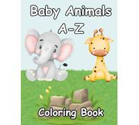Baby Animals A-Z: Adorable baby animal coloring pages . Learn your Alphabet for Ages 3 and up