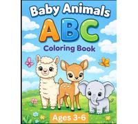 Baby Animals ABC Coloring Book for Toddlers Ages 3-6: A to Z Alphabet Coloring Pages with Cute Baby Animals | Easy Bold Designs for Preschool & Kindergarten Kids