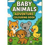 Baby Animals Adventure Colouring Book.: Cute Wild Baby Animal Coloring Pages for Kids, Toddlers and Preschoolers - Over 50 Adorable Illustrations to Color!