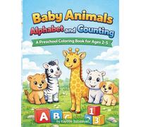 Baby Animals Alphabet & Counting: A Fun Preschool Coloring Book for Kids Ages 2-5