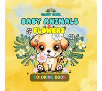 Baby Animals and Flowers Coloring Book: 50 Cute Bold Prints Wrapped in Smiles and Love for Kids Ages 4-8