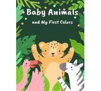 Baby Animals and My First Colors: coloring book for baby